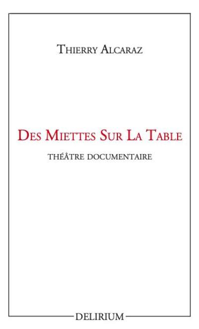 Des miettes sur la table : théâtre documentaire