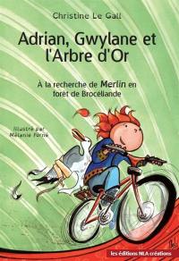 Adrian, Gwylane et l'Arbre d'Or : à la recherche de Merlin en forêt de Brocéliande Adrian, Gwylane et l'Arbre d'Or : à la recherche de Merlin en forêt de Brocéliande