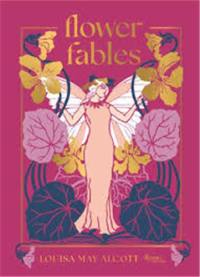 Louisa May Alcott Flower Fables