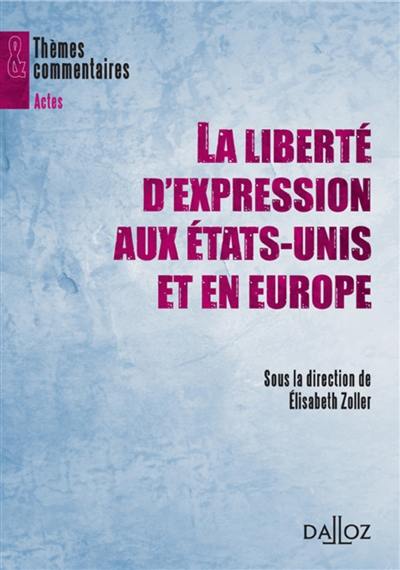 La liberté d'expression aux Etats-Unis et en Europe La liberté d'expression aux Etats-Unis et en Europe
