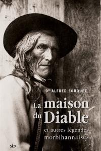 La maison du diable : et autres légendes morbihannaises