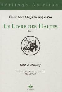 Le livre des haltes. Vol. 1. Kitâb al-Mawâqif. Vol. 1