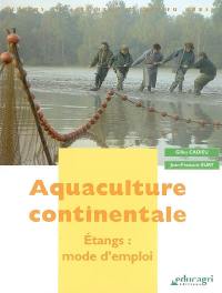 Aquaculture continentale : étangs : mode d'emploi