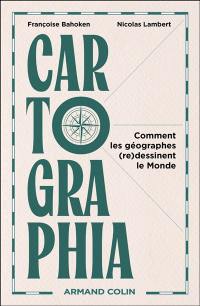 Cartographia : comment les cartographes (re)dessinent le monde