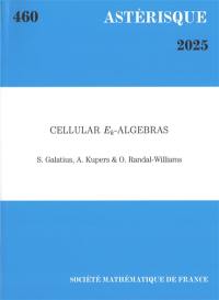 Astérisque, n° 460. Cellular Ek-algebras
