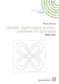 Courbes algébriques planes, cubiques et cycliques Courbes algébriques planes, cubiques et cycliques