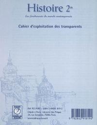 Histoire, 2de : les fondements du monde contemporain : cahier d'exploitation des transparents