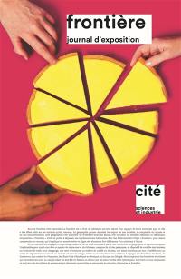 Frontière : journal d'exposition : exposition, Paris, Cité des sciences et de l'industrie, du 14 avril 2026 au 2 janvier 2028