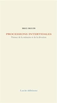 Processions intertidales : poèmes de la mémoire et de la dévotion