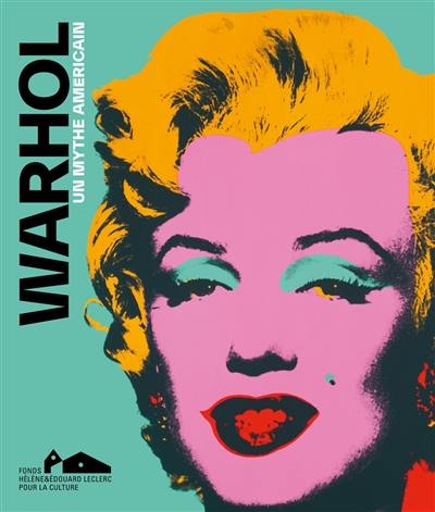 Andy Warhol : un mythe américain