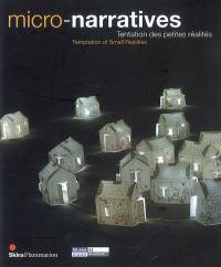 Micro-narratives : tentation des petites réalités. temptation of small realities