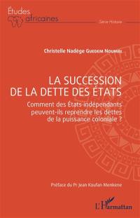 La succession de la dette des Etats : comment des Etats indépendants peuvent-ils reprendre les dettes de la puissance coloniale ?
