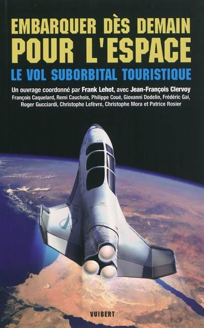 Embarquer dès demain pour l'espace : le vol suborbital touristique Embarquer dès demain pour l'espace : le vol suborbital touristique