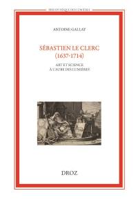 Sébastien Le Clerc (1637-1714) : art et science à l'aube des Lumières