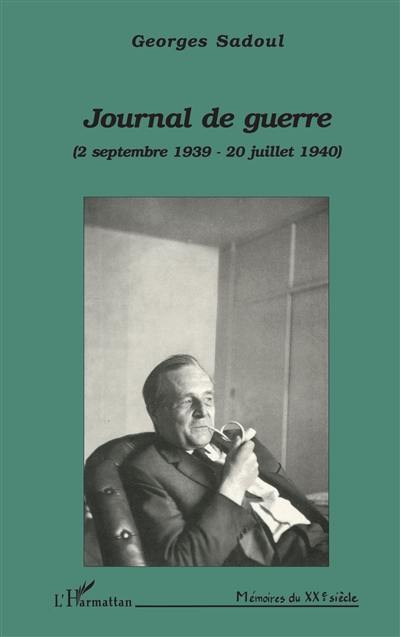 Journal de guerre : 2 septembre 1939-20 juillet 1940 Journal de guerre : 2 septembre 1939-20 juillet 1940