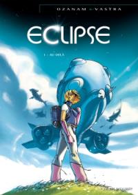 Eclipse. Vol. 1. Au-delà Eclipse. Vol. 1. Au-delà