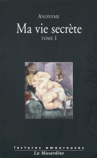Ma vie secrète. Vol. 1. Volume I et II