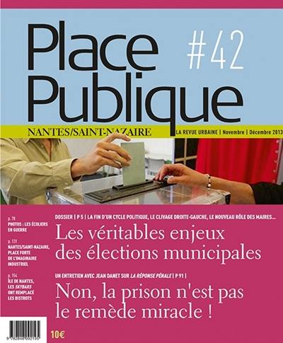 Place publique, Nantes Saint-Nazaire, n° 42. Les vrais enjeux des élections municipales Place publique, Nantes Saint-Nazaire, n° 42. Les vrais enjeux des élections municipales