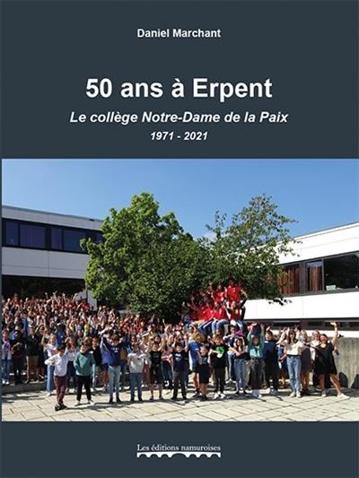 50 ans à Erpent : le collège Notre-Dame de la Paix : 1971-2021