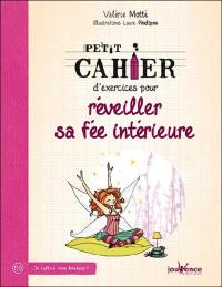 Petit cahier d'exercices pour réveiller sa fée intérieure