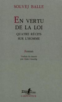 En vertu de la loi : quatre récits sur l'homme