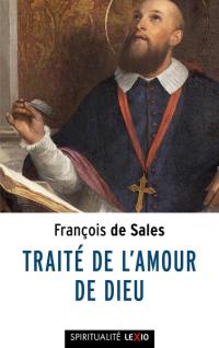 Traité de l'amour de Dieu : mis en français contemporain