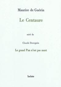 Le Centaure. Le grand Pan n'est pas mort Le Centaure. Le grand Pan n'est pas mort