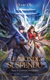Le monde suspendu. Vol. 2. Le démon et la lumière