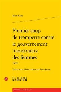 Premier coup de trompette contre le gouvernement monstrueux des femmes 1558