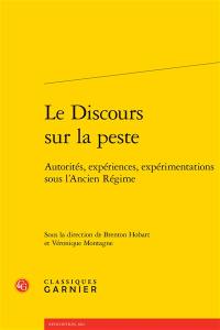 Le discours sur la peste : autorités, expériences, expérimentations sous l'Ancien Régime