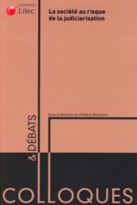 La société au risque de la judiciarisation : actes du colloque