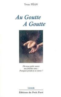 Au goutte à goutte : citations, réflexions, notes de lecture, 1969-2002 : de Sénèque à François d'Assise