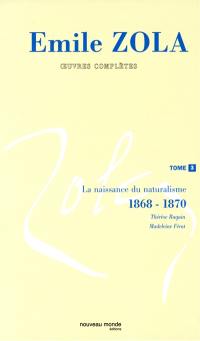 Oeuvres complètes. Vol. 3. La naissance du naturalisme : 1868-1870