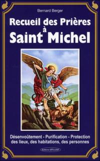 Recueil des prières à saint Michel : désenvoûtement, purification, protection des lieux, des habitations, des personnes