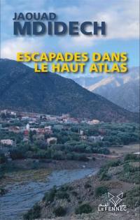 Escapades dans le Haut Atlas Escapades dans le Haut Atlas