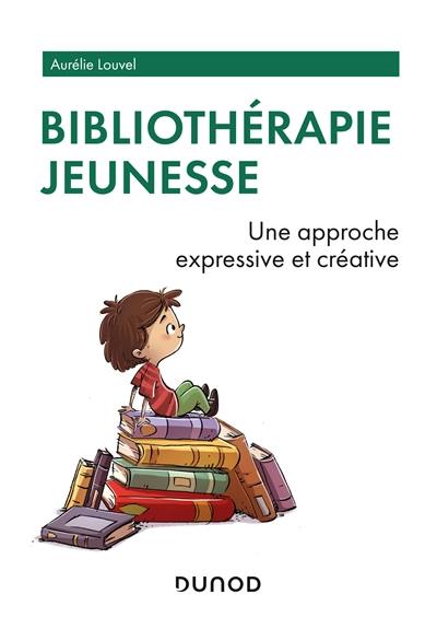 Bibliothérapie jeunesse : une approche expressive et créative Bibliothérapie jeunesse : une approche expressive et créative