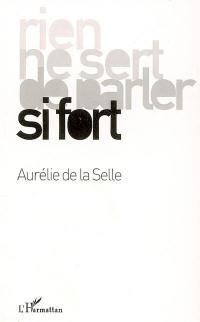 Rien ne sert de parler si fort