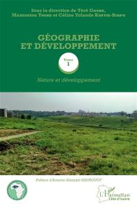 Géographie et développement. Vol. 1. Nature et développement