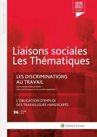 Liaisons sociales. Les thématiques, n° 96. Les discriminations au travail : quels sont les critères interdits ? Quels sont les retours et les sanctions applicables ?