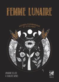Femme lunaire : agenda chamanique et cyclique Femme lunaire : agenda chamanique et cyclique