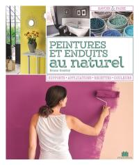 Peintures et enduits au naturel : supports, applications, recettes, couleurs
