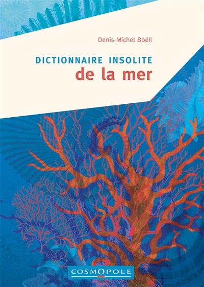 Dictionnaire insolite de la mer Dictionnaire insolite de la mer