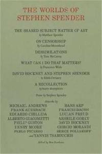 The Worlds of Stephen Spender I think continually of those who were truly great