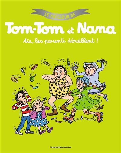Le meilleur de Tom-Tom et Nana. Vol. 3. Aïe, les parents déraillent ! Le meilleur de Tom-Tom et Nana. Vol. 3. Aïe, les parents déraillent !