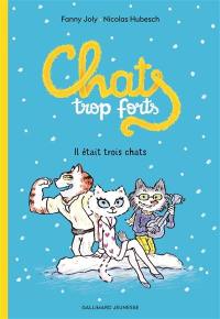 Chats trop forts. Vol. 1-2. Il était trois chats