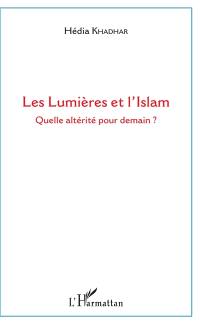 Les Lumières et l'islam : quelle altérité pour demain ?