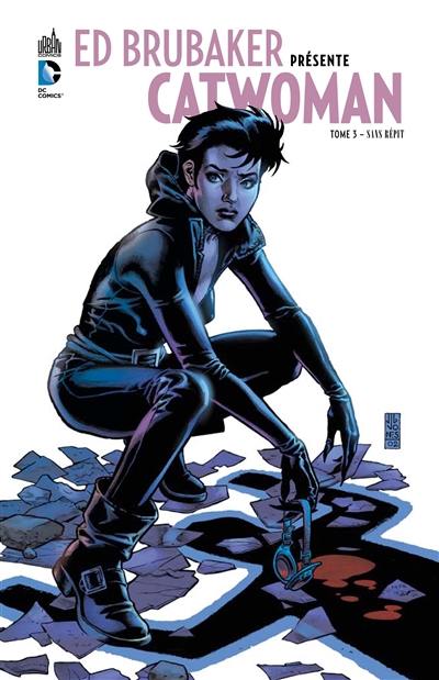 Ed Brubaker présente Catwoman. Vol. 3. Sans répit Ed Brubaker présente Catwoman. Vol. 3. Sans répit