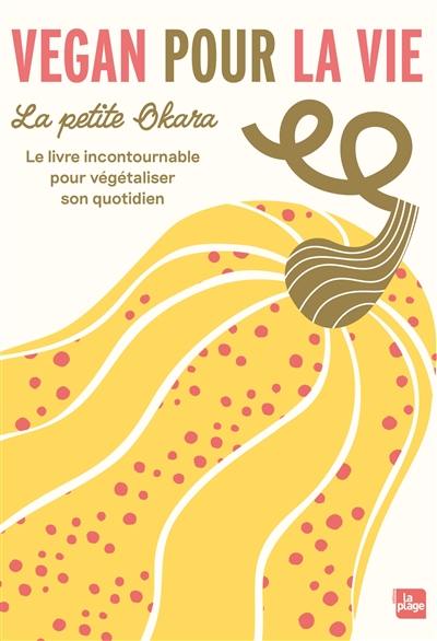 Vegan pour la vie : le livre incontournable pour végétaliser son quotidien Vegan pour la vie : le livre incontournable pour végétaliser son quotidien