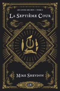 Les cours des feys. Vol. 1. La septième cour
