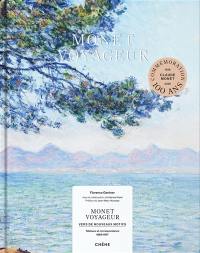 Monet voyageur : vers de nouveaux motifs : tableaux et correspondance (1863-1917)